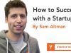 How to Succeed with a Startup – Sam Altman